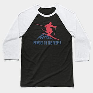 Powder to the People Skiing Baseball T-Shirt